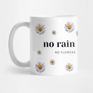 No rain no flowers positive daisy sun nature optimist minimalist cute Mug